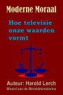 Moderne Moraal: Hoe televisie onze waarden vormt