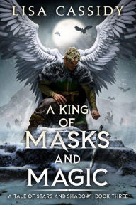 Title: A King of Masks and Magic, Author: Lisa Cassidy