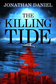 Title: The Killing Tide: An apocalyptic disaster thriller, Author: Jonathan Daniel