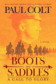 Title: Boots and Saddles: A Call to Glory, Author: Paul Colt