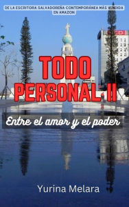 Title: Todo Personal II: Entre el amor y el poder, Author: Yurina Melara