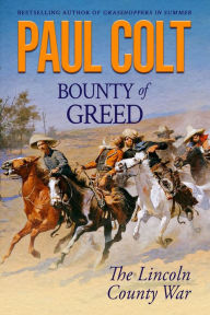 Title: Bounty of Greed: The Lincoln County War, Author: Paul Colt