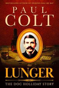 Title: Lunger: The Doc Holliday Story, Author: Paul Colt