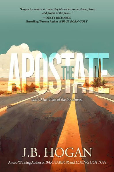 The Apostate: and Other Tales of the Southwest