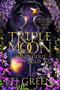 Title: Triple Moon: Honey Gold and Wild: Paranormal Witch Mystery, Author: Tj Green