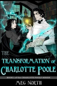 Title: The Transformation of CHARLOTTE POOLE, Author: MEG NORTH
