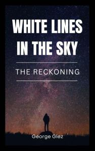 Title: White Lines in the Sky: The Reckoning, Author: Jorge Glez