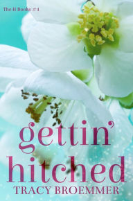 Title: Gettin' Hitched, Author: Tracy Broemmer