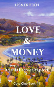 Title: Love and Money: A Santa Barbara Mystery, Author: Lisa Frieden