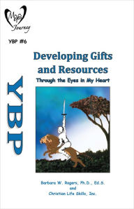 Title: Developing Gifts and Resources: Through the Eyes in My Heart, Author: Christian Life Skills Inc.