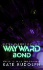 Wayward Bond: Mated to the Alien Universe