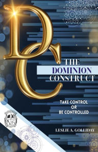 The Dominion Construct: Take Control or Be Controlled