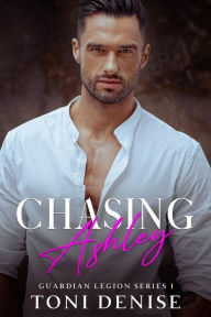 Title: Chasing Ashley: An enemies to lovers bodyguard romance, Author: Toni Denise