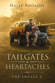 Title: Tailgates & Heartaches: A small-town, second chance, sports romance, Author: Haley Rhoades