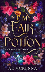 Title: My Fair Potion: A Starglen Novel, Author: AE McKenna