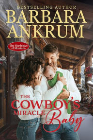 Title: The Cowboy's Miracle Baby, Author: Barbara Ankrum