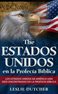 Title: LOS ESTADOS UNIDOS EN LA PROFECÍA BÍBLICA, Author: Leslie Dutcher