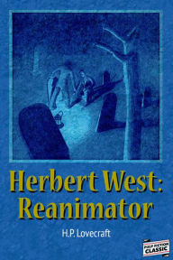 Title: Herbert West: Reanimator, Author: H. P. Lovecraft