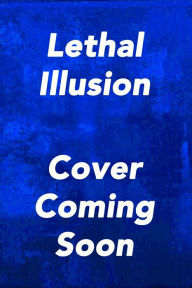 Title: Lethal Illusion, Author: Lori Sjoberg