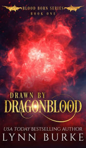 Title: Drawn by Dragonblood: An MMF Fated Mates Dragon Shifter Romance, Author: Lynn Burke