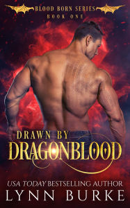 Title: Drawn by Dragonblood: An MMF Fated Mates Dragon Shifter Romance, Author: Lynn Burke