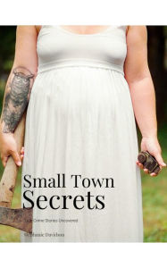 Title: Small Town Secrets: True Crime Stories Uncovered, Author: Stephanie Davidson