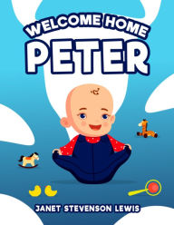 Title: Welcome Home Peter, Author: Janet Stevenson Lewis