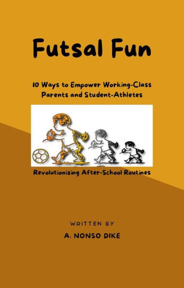 Futsal Fun: 10 Ways to Empower Working-Class Parents and Student-Athletes, Revolutionizing After-School Routines