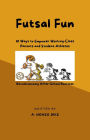 Futsal Fun: 10 Ways to Empower Working-Class Parents and Student-Athletes, Revolutionizing After-School Routines