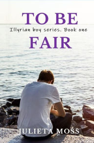 Title: To Be Fair, Author: Julieta Moss