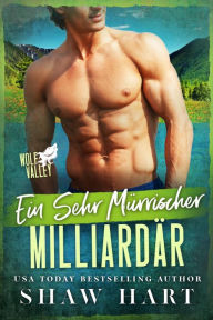 Title: Ein sehr mürrischer Milliardär, Author: Shaw Hart