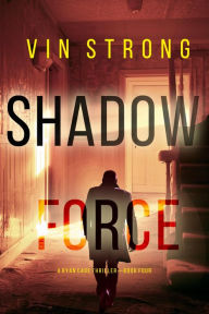 Title: Shadow Force (A Ryan Cage FBI Action ThrillerBook 4), Author: Vin Strong