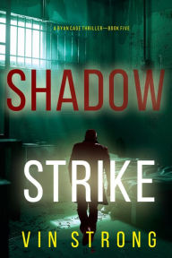 Title: Shadow Strike (A Ryan Cage FBI Action ThrillerBook 5), Author: Vin Strong