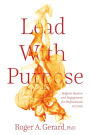 Lead With Purpose: Reignite Passion and Engagement for Professionals in Crisis