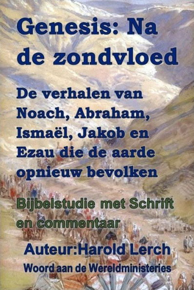 Genesis: Na de zondvloed: De verhalen van Noach, Abraham, Ismaël, Jacob en Esau die de aarde opnieuw bevolken