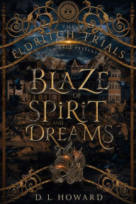 Title: A Blaze of Spirit and Dreams, Author: D.L. Howard