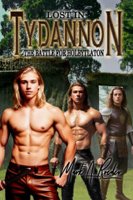 Title: Lost in Tydannon: The Battle for Holbytlaton, Author: Mark Roeder