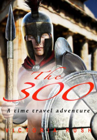 Title: The 300: A Steamy Time Travel Adventure: Erotica/ Adult Fairy Tales, Author: Victoria Rush