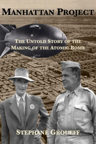 Title: Manhattan Project: The Untold Story of the Making of the Atomic Bomb, Author: Stephane Groueff