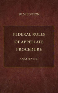 Title: Federal Rules of Appellate Procedure Annotated 2024 Edition, Author: Supreme Court Of The United States