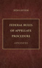 Federal Rules of Appellate Procedure Annotated 2024 Edition