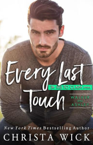 Title: Every Last Touch (Walker & Ashley), Author: Christa Wick