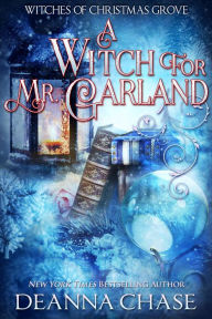 Title: A Witch For Mr. Garland, Author: Deanna Chase