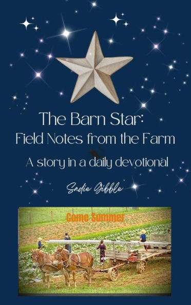 The Barn Star: Field Notes from the Farm (Come Summer)