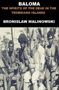 Title: Baloma; The Spirits of the Dead in the Trobriand Islands, Author: Bronislaw Malinowski