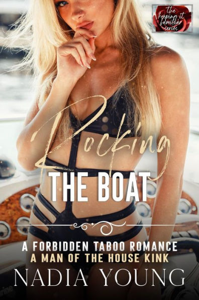 Rocking The Boat: A Taboo Forbidden Man of the House Romance