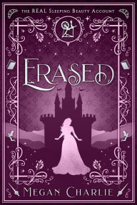 Title: Erased: The REAL Sleeping Beauty Account, Author: Megan Charlie