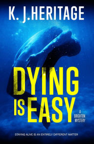 Title: Dying Is Easy, Author: K. J. Heritage