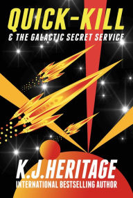 Title: Quick-Kill & The Galactic Secret Service, Author: K. J. Heritage