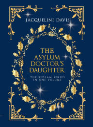 Title: The Asylum Doctor's Daughter, Author: Jacqueline Davis